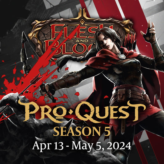 April 13th, 2024 - Flesh & Blood: Pro-Quest Season 5 Classic Constructed