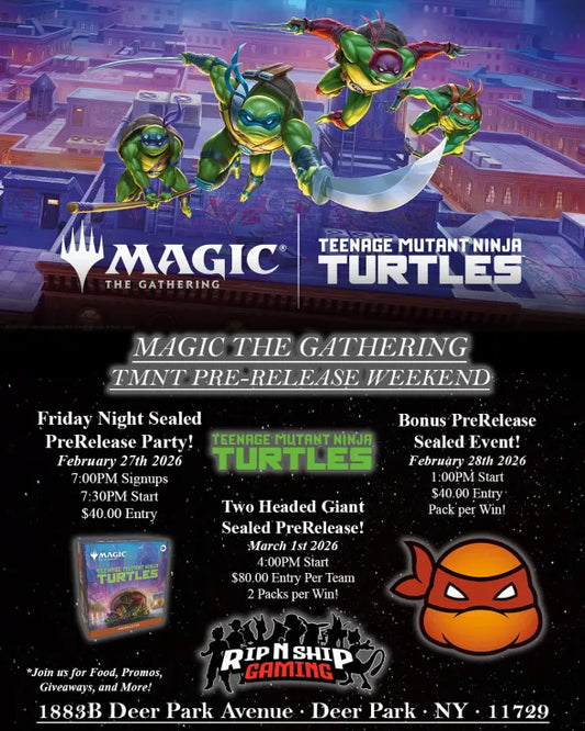 February 27th 2026 - Magic The Gathering: Teenage Mutant Ninja Turtles PreRelease Weekend Events!