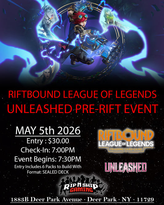 May 5th 2026 - Riftbound: League of Legends - Unleashed PreRift Event
