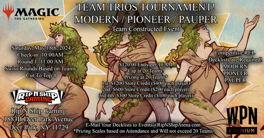 May 18th, 2024 - Magic The Gathering Team Trios Event! (Modern/Pioneer/Pauper)
