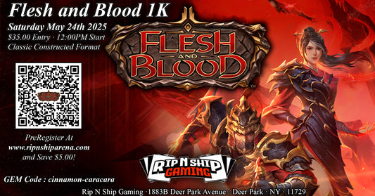 May 24th 2025 - Flesh and Blood 1k Tournament!