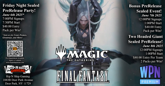 June 6th,7th, & 8th 2025 - Magic The Gathering: Final Fantasy PreRelease Events!
