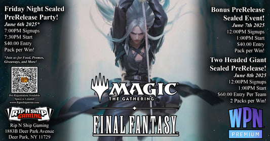 June 6th,7th, & 8th 2025 - Magic The Gathering: Final Fantasy PreRelease Events!