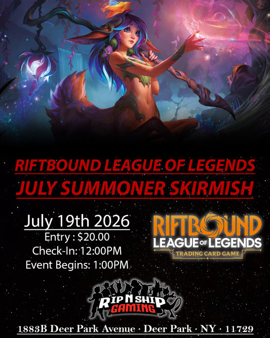 July 19th 2026 - Riftbound: League of Legends - Summoner Skirmish
