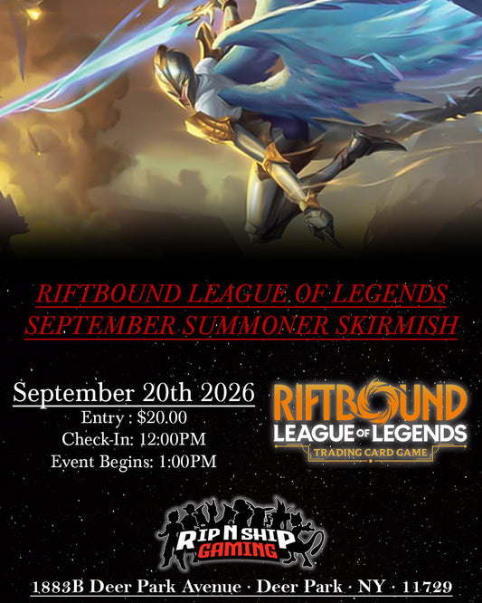 September 20th 2026 - Riftbound: League of Legends - Summoner Skirmish